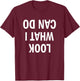 Look What I Can Do | Handstand Shirt for Fitness Freaks T-Shirt - T-Shirt | Maroon