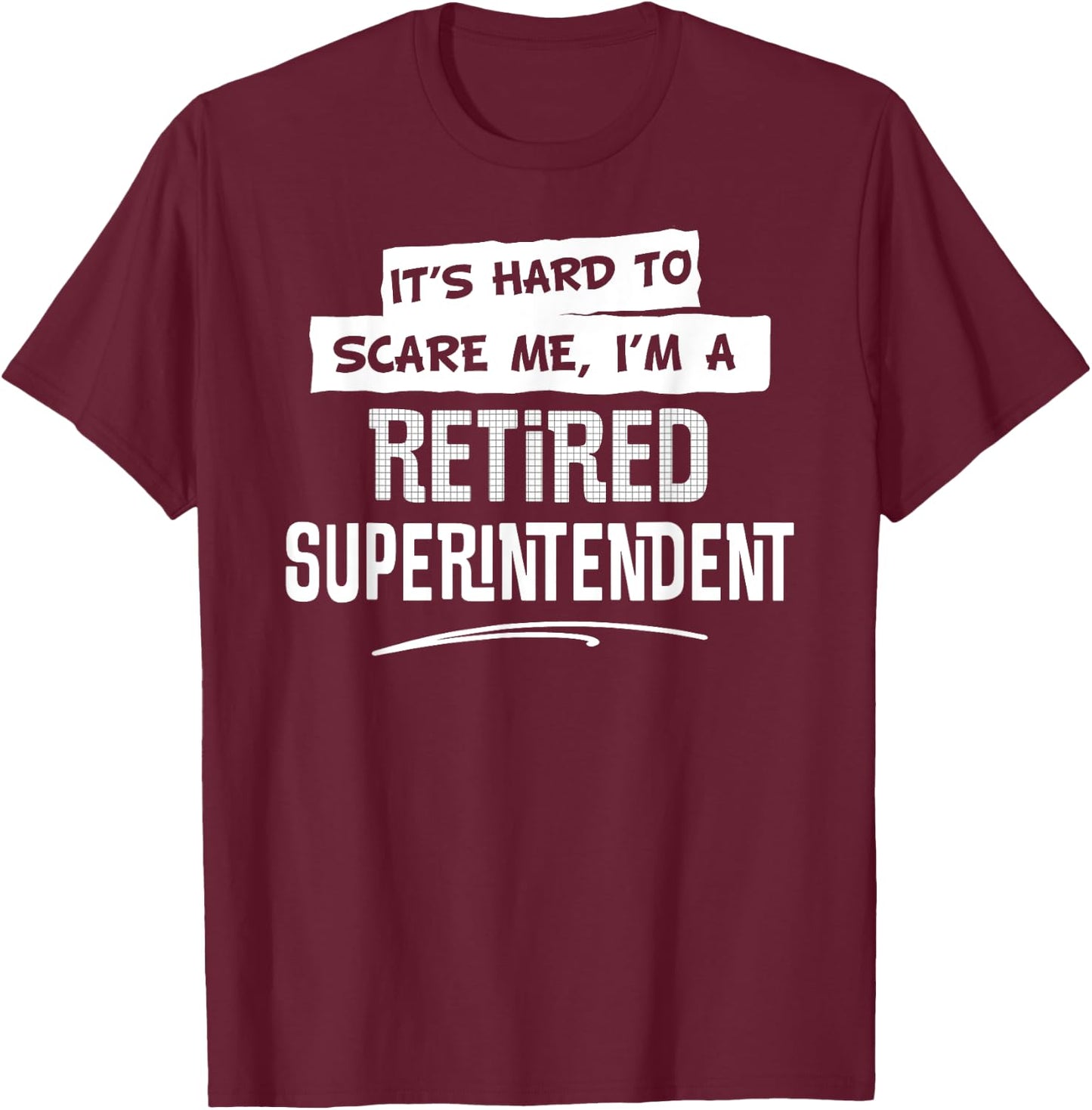 Funny Retired Superintendent Shirt T-Shirt - T-Shirt | Maroon