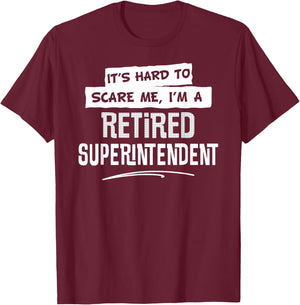 Funny Retired Superintendent Shirt T-Shirt - T-Shirt | Maroon