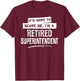Funny Retired Superintendent Shirt T-Shirt - T-Shirt | Maroon