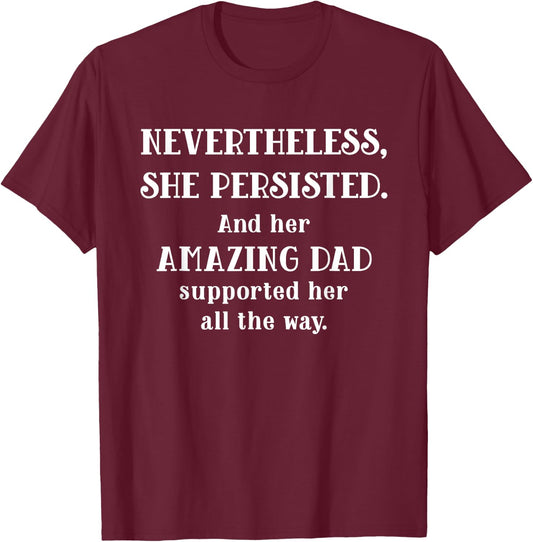 Feminist Dad Nevertheless She Persisted Fathers Day T-Shirt - T-Shirt | Maroon