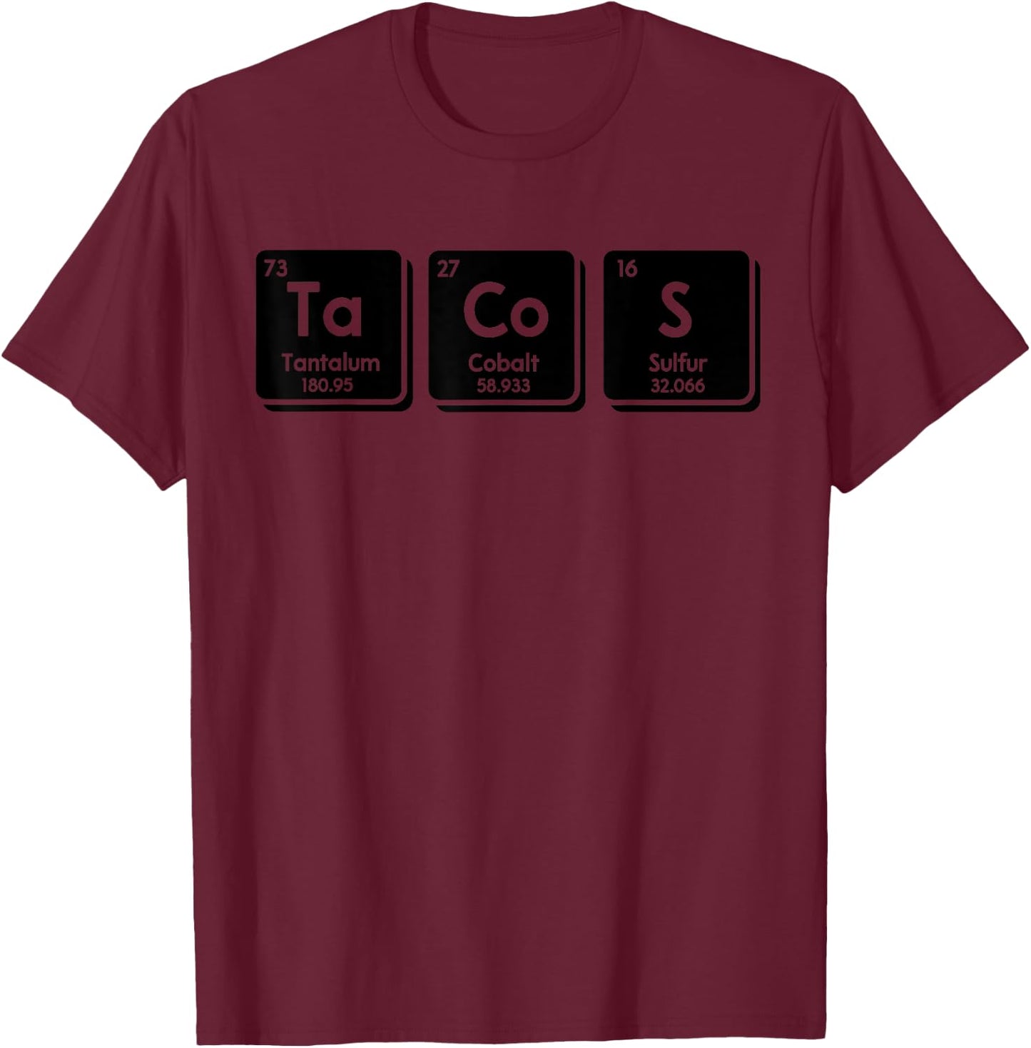 Tacos Funny Chemical Elements Periodic Table Science Gifts T-Shirt - T-Shirt | Maroon