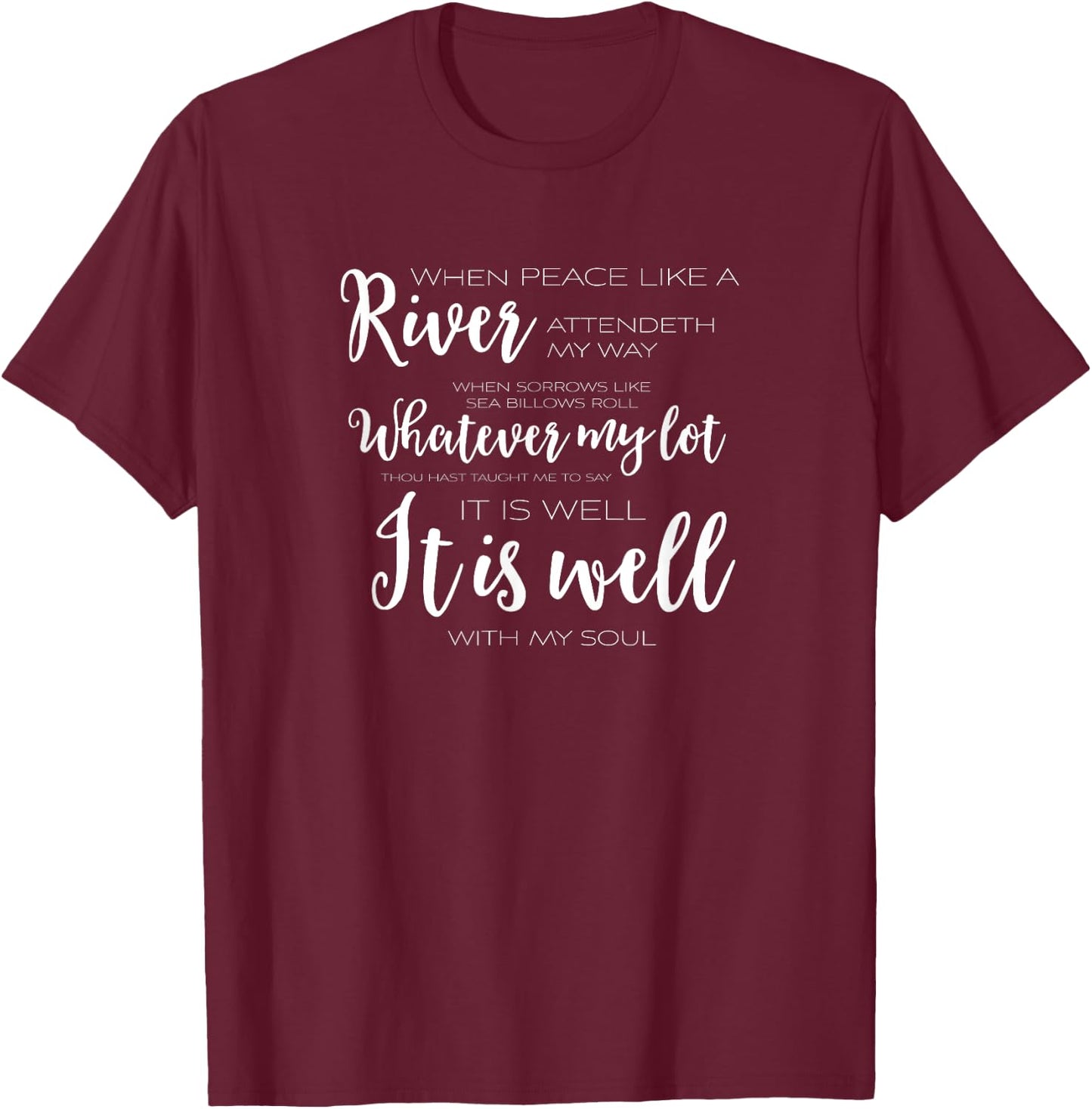 It Is Well With My Soul Christian T Shirt T-Shirt - T-Shirt | Maroon