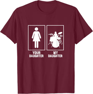 Your Daughter, My Daughter Drummer T Shirt Rock N Roll Band T-Shirt - T-Shirt | Maroon