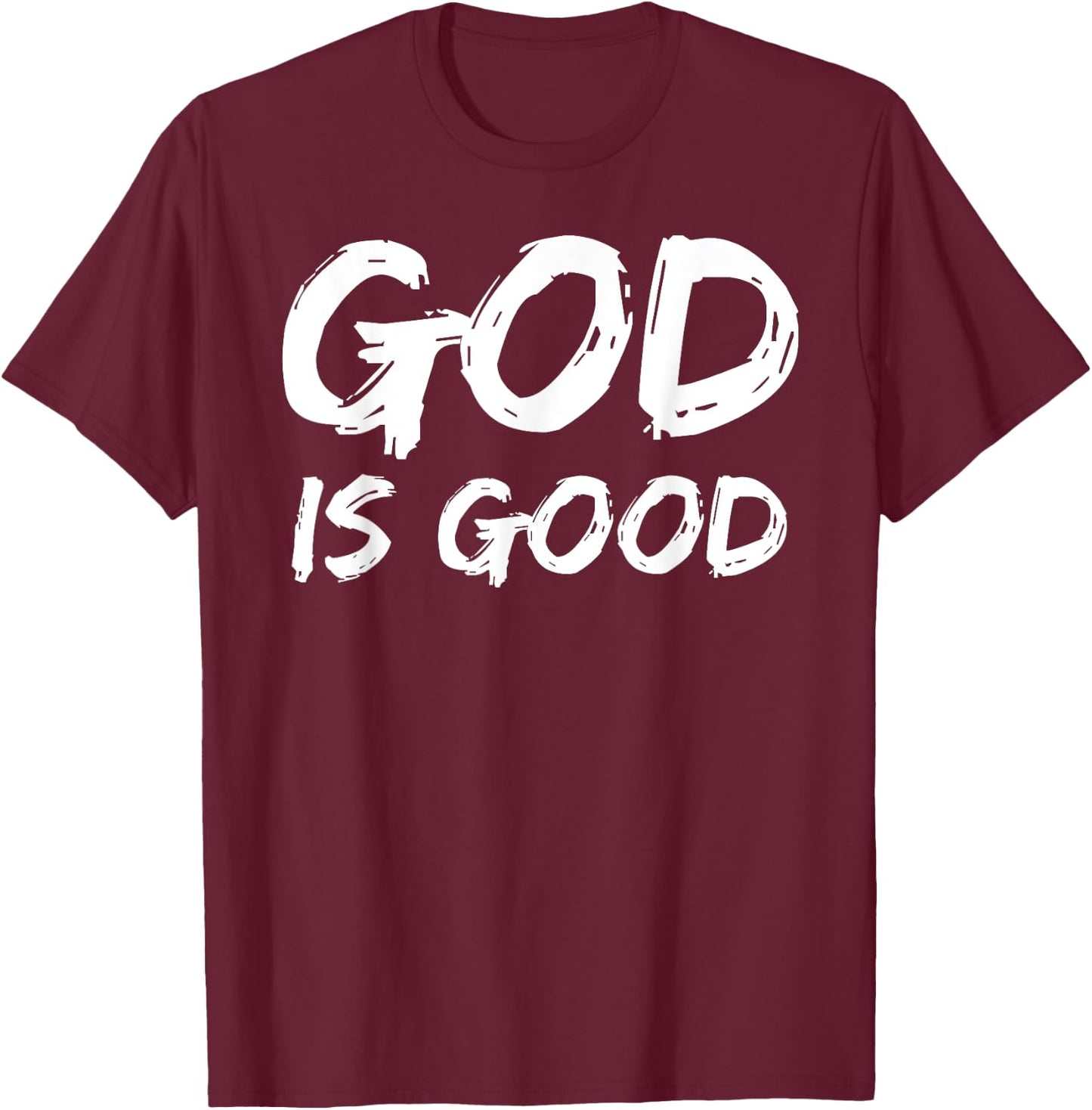 Bold Christian Worship Quote Men's Church Saying God is Good T-Shirt - T-Shirt | Maroon