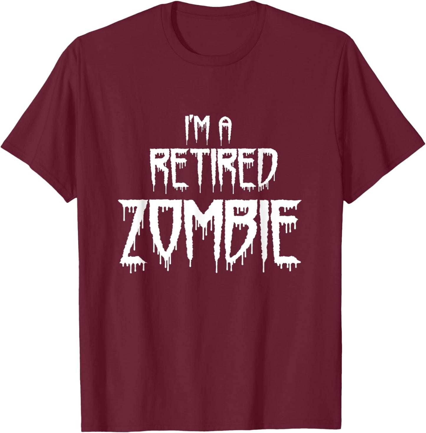 funny lazy halloween costume, I'm a retired zombie T-Shirt - T-Shirt | Maroon