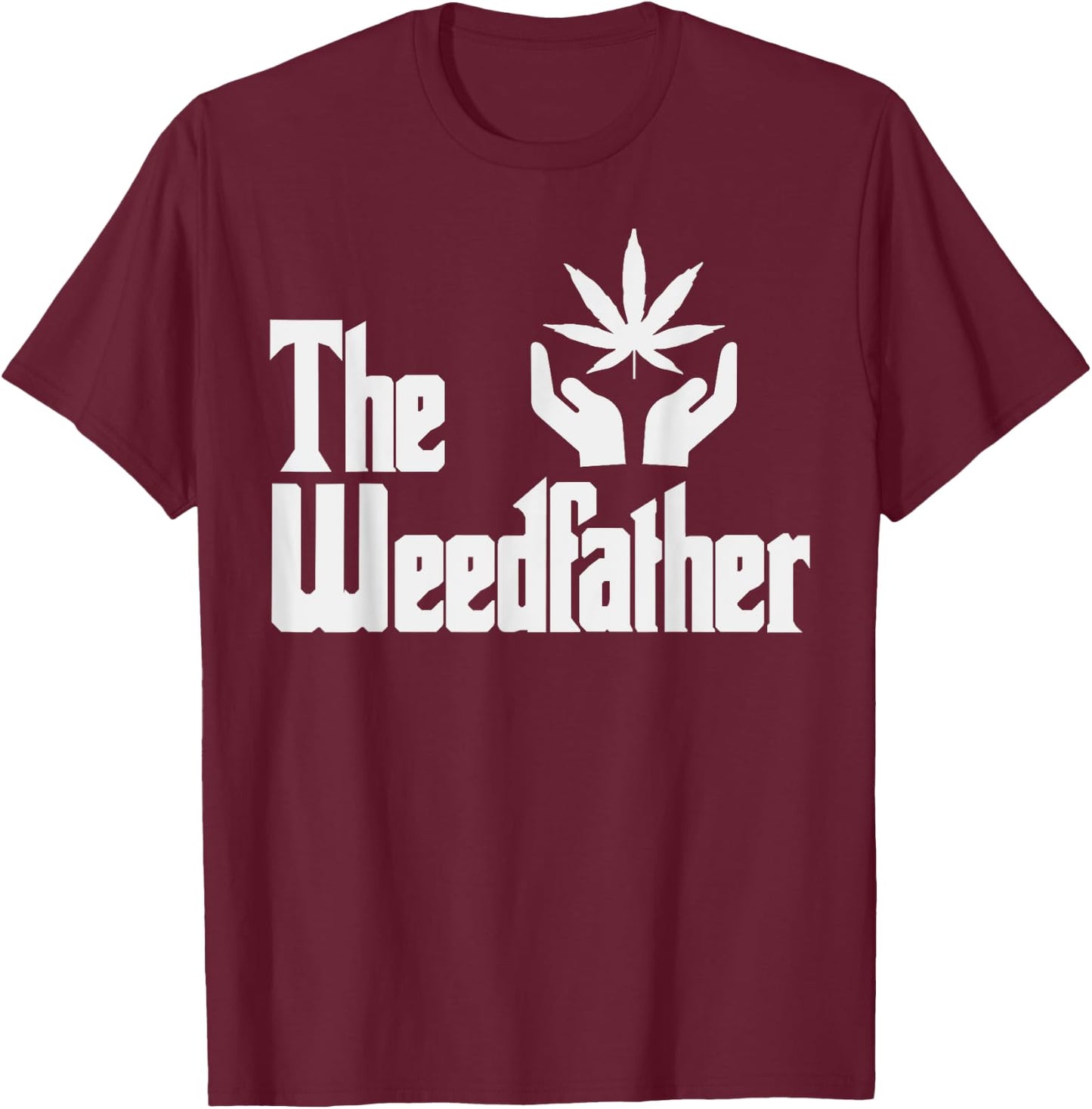 The Weed-father Fathers Day Gift Dad Cannabis 420 Stoner T-Shirt - T-Shirt | Maroon