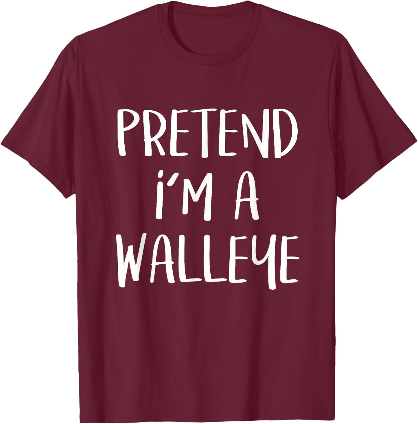 Pretend I'm A Walleye Costume Funny Fish Halloween Party T-Shirt - T-Shirt | Maroon