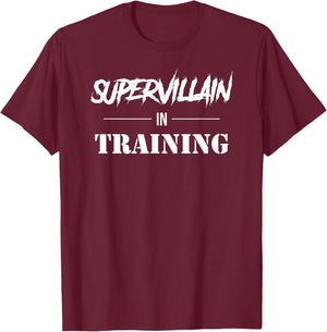 Supervillain In Training - Funny Snarky Novelty Gift T-Shirt - T-Shirt | Maroon