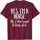 Yes I'm A Nurse Funny Nursing No I Don't Want to Look Shirt T-Shirt - T-Shirt | Maroon
