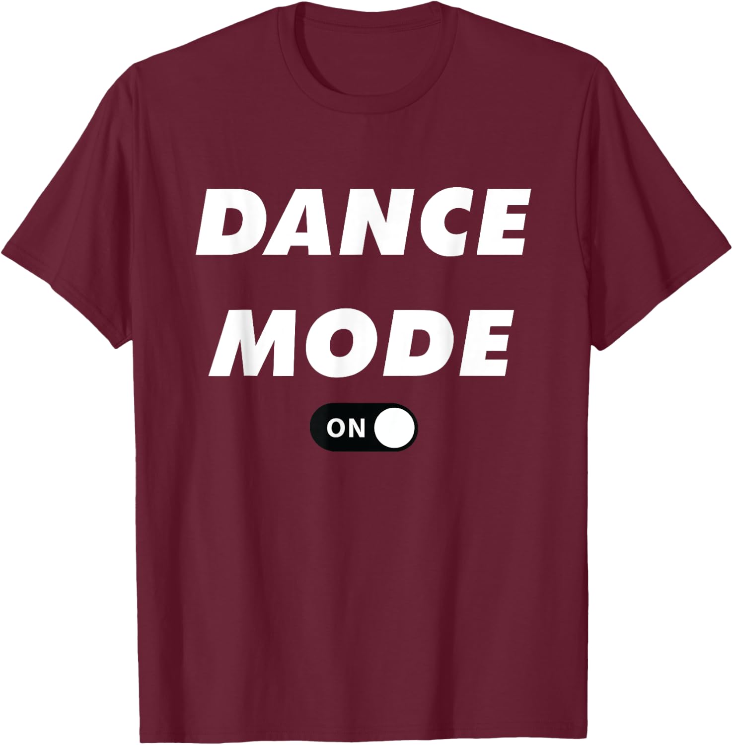 Dance Mode ON Cute Women Girl Dance Gift Shirt T-Shirt - T-Shirt | Maroon