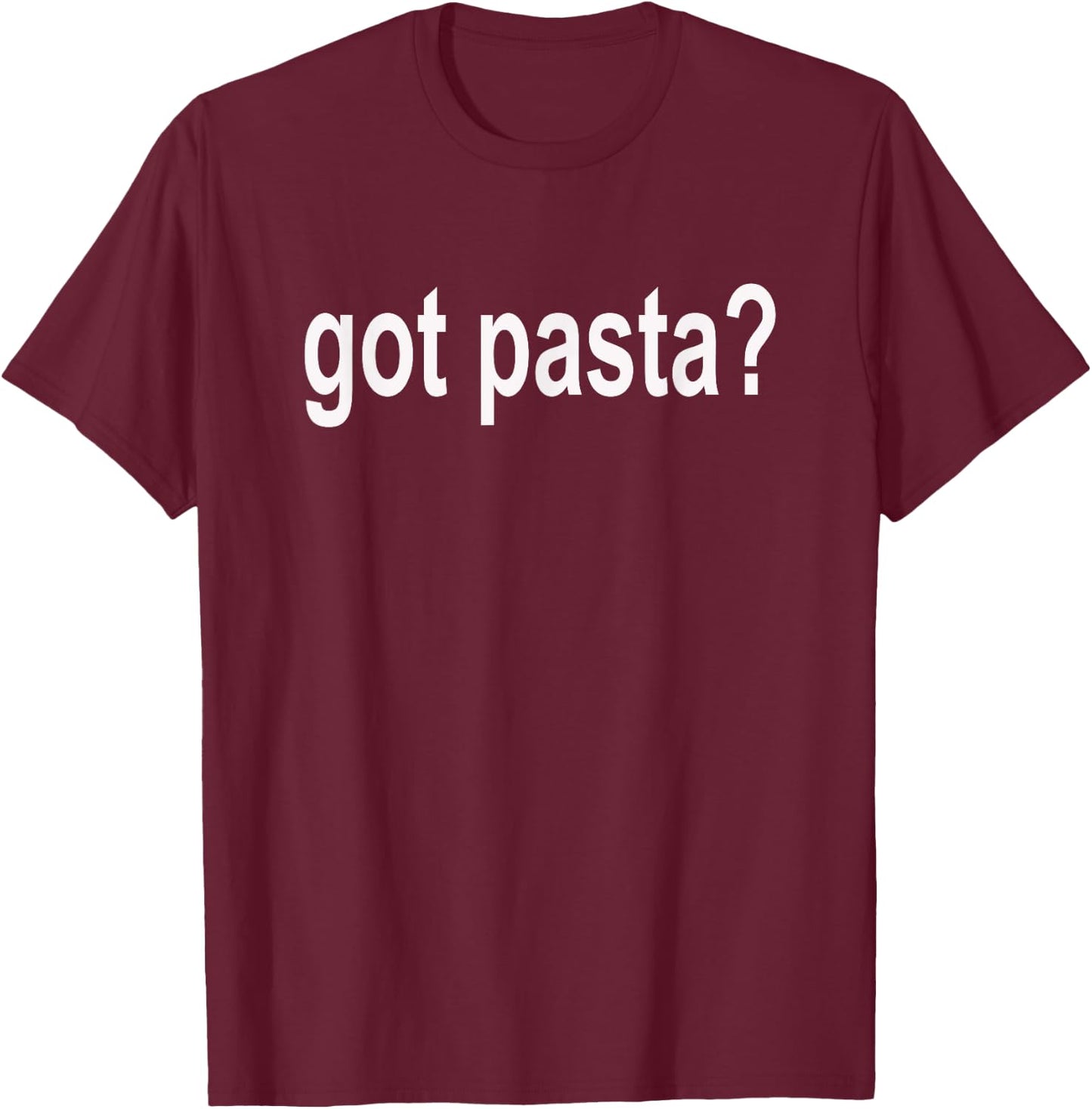 Got Pasta? T Shirt - I Love Pasta T-Shirt - T-Shirt | Maroon