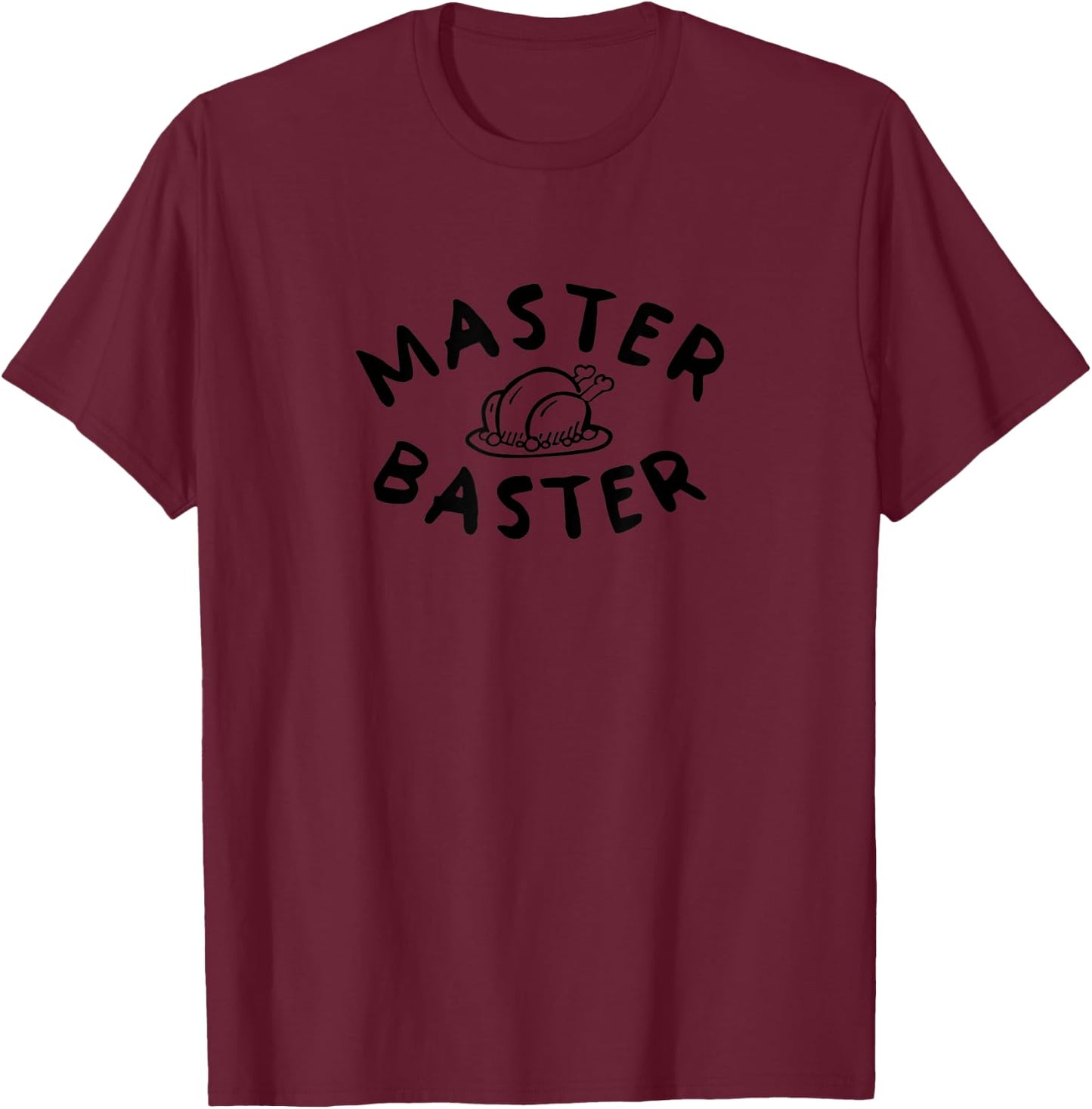 Master Baster thanksgiving T-Shirt - T-Shirt | Maroon