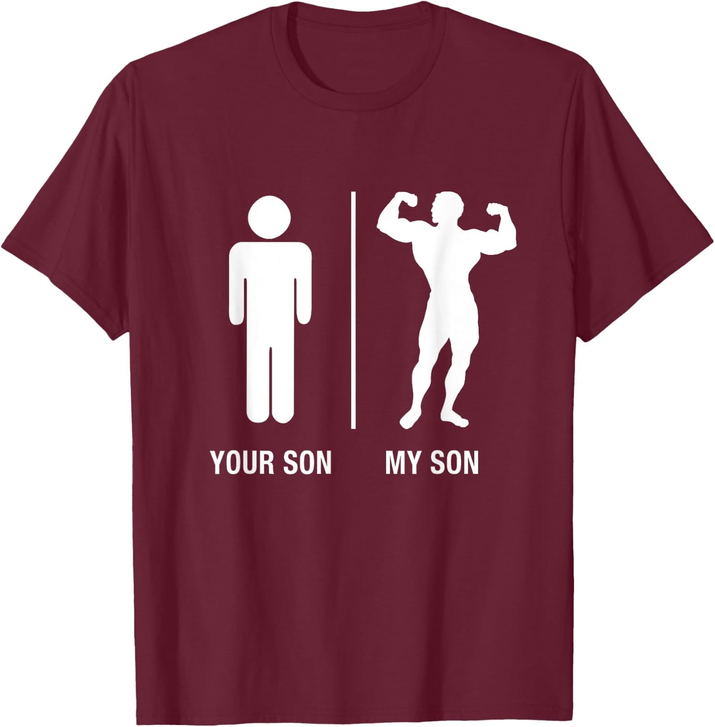 Your Son My Son Bodybuilder Funny Gym Work Out Shirt T-Shirt - T-Shirt | Maroon