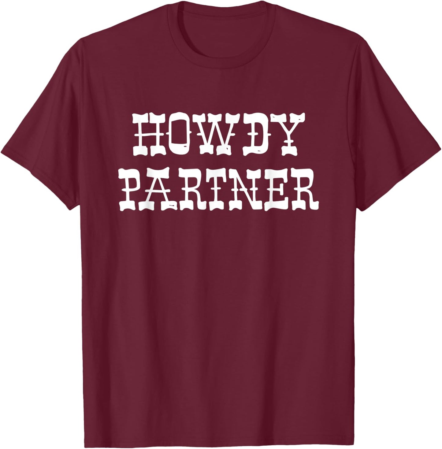 Howdy Partner Shirt T-Shirt - T-Shirt | Maroon