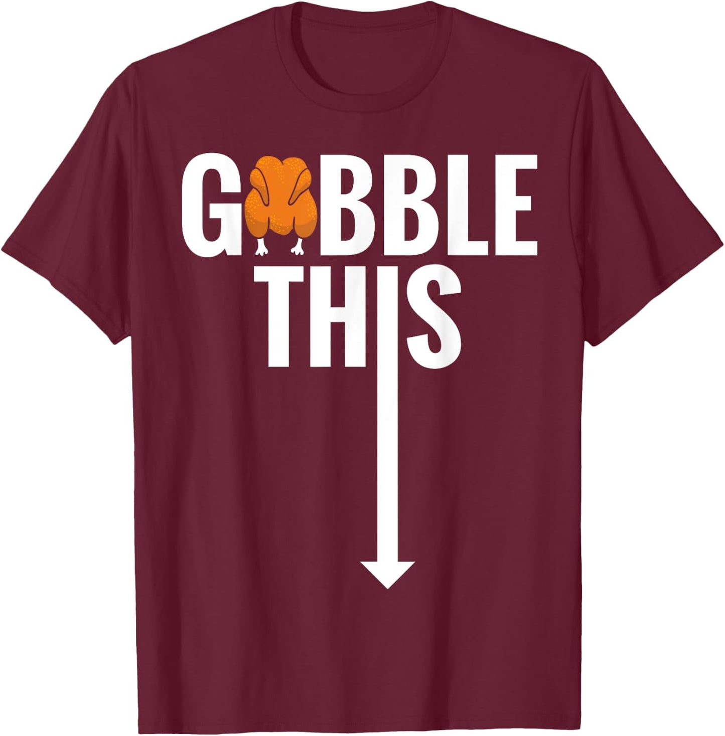 Gobble Gobble This Turkey Funny Thanksgiving Shirt T-Shirt - T-Shirt | Maroon