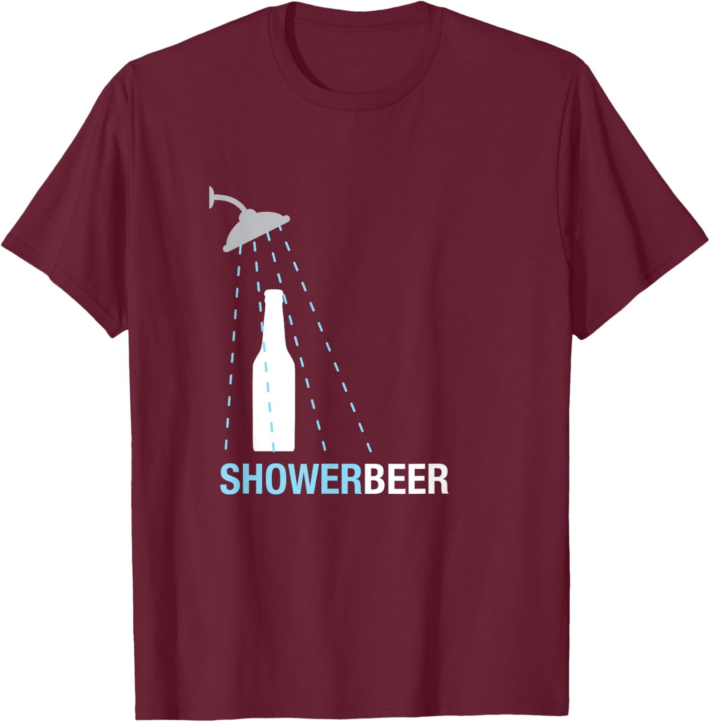 Shower Beer Shirt, Funny Trendy Meme Gift 3 T-Shirt - T-Shirt | Maroon