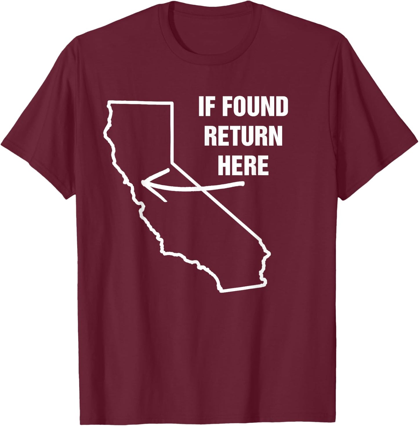 If Found Return Here California USA State Funny Novelty T-Shirt - T-Shirt | Maroon