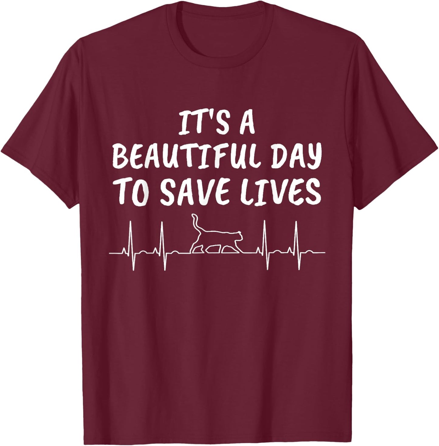 It's A Beautiful Day To Save Lives Cat Heartbeat Vet T Shirt T-Shirt - T-Shirt | Maroon