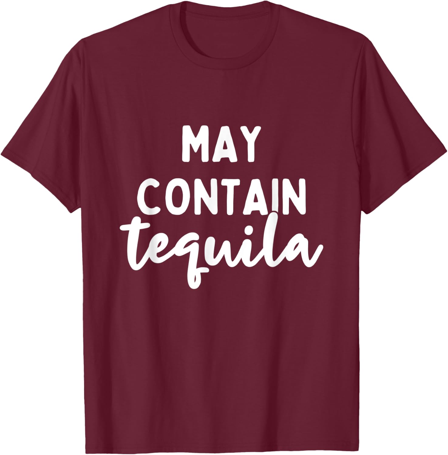 May Contain Tequila Cinco de Mayo Shots Drinking T-Shirt - T-Shirt | Maroon