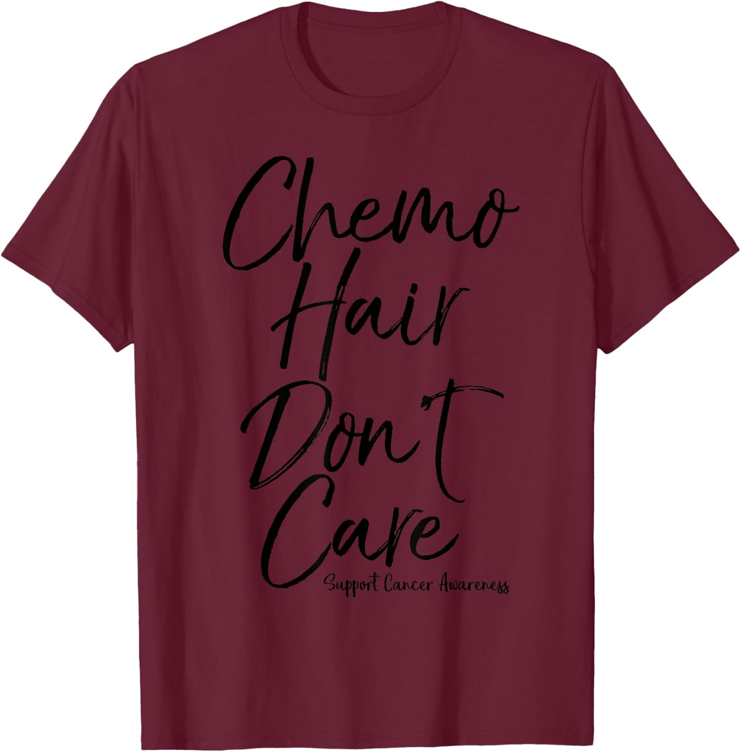 Cute Cancer Treatment Gift Chemo Hair Don't Care T-Shirt - T-Shirt | Maroon