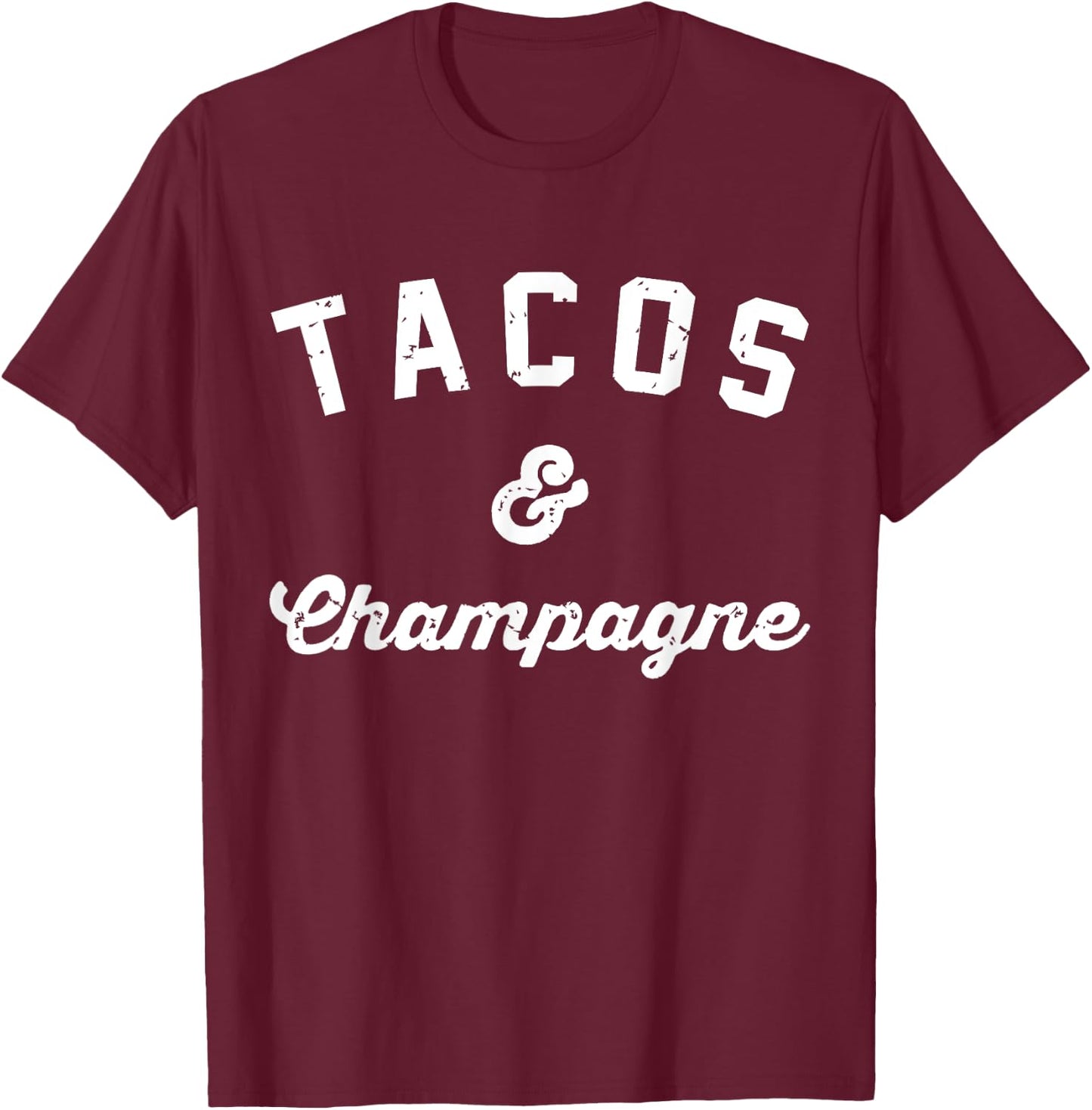 Tacos and Champagne Because Tacos girlfriend brunch T-Shirt - T-Shirt | Maroon