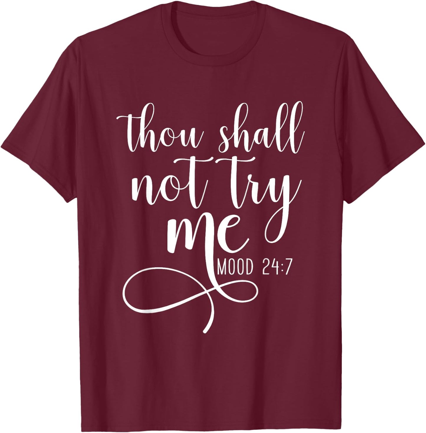 Thou Shall not Try Me Mood 24/7 Funny Teacher Shirts Shirt T-Shirt - T-Shirt | Maroon