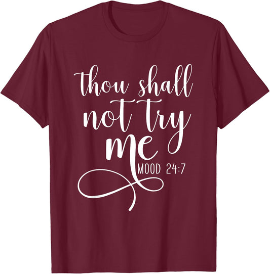 Thou Shall not Try Me Mood 24/7 Funny Teacher Shirts Shirt T-Shirt - T-Shirt | Maroon