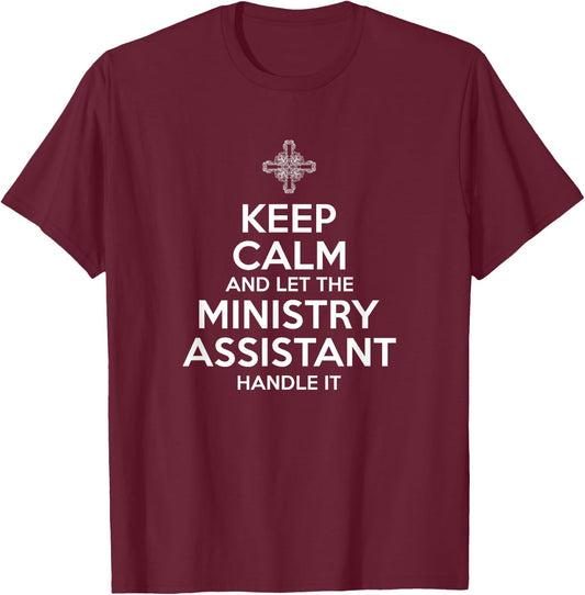 Keep Calm Ministry Assistant T-Shirt - T-Shirt | Maroon