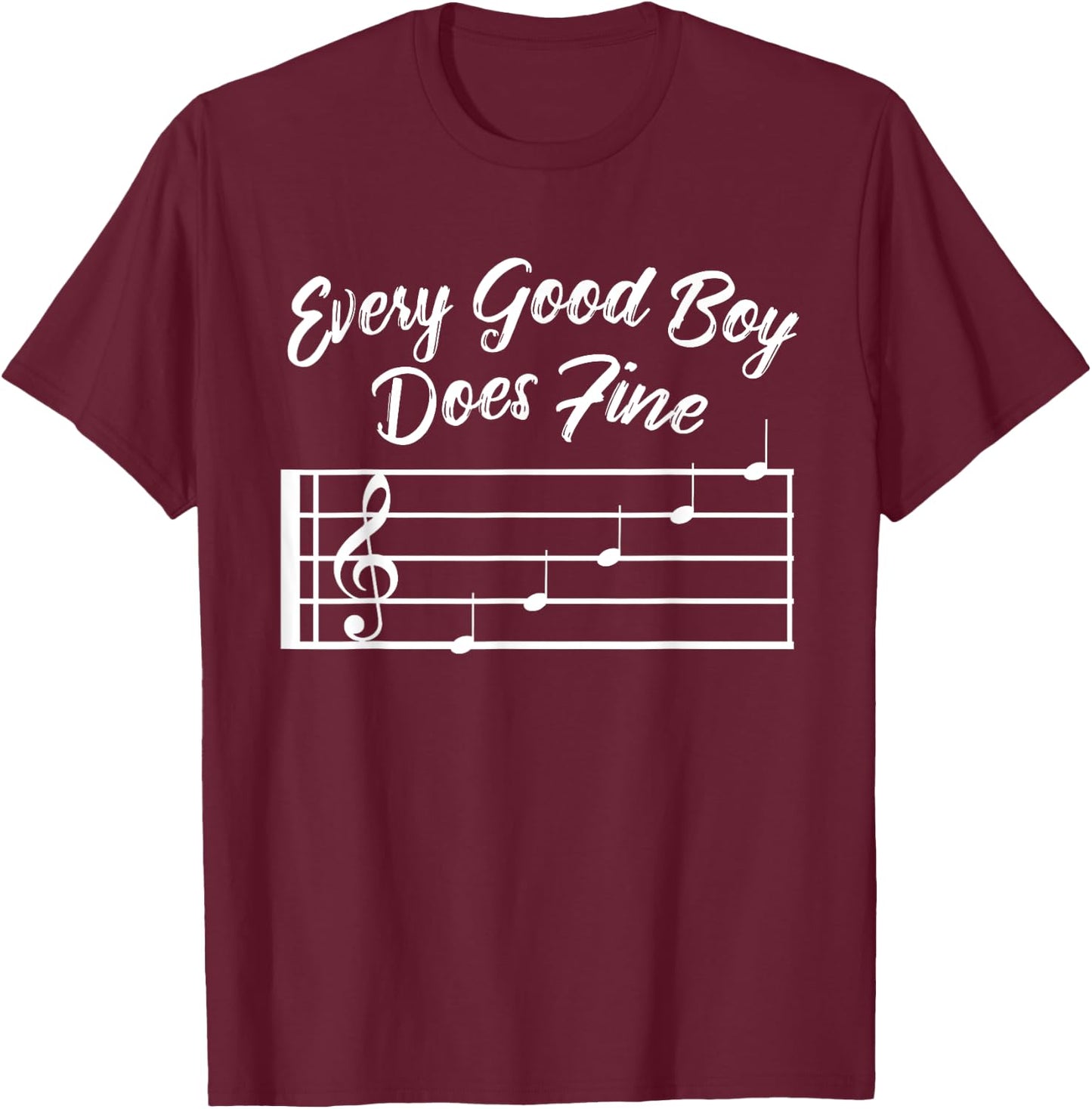 Every Good Boy Does Fine Music T-Shirt - T-Shirt | Maroon