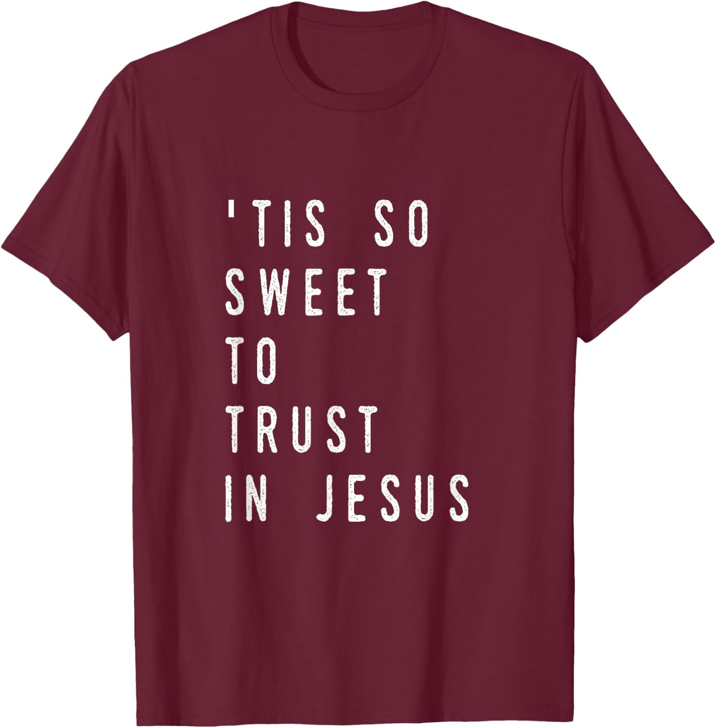 'Tis So Sweet To Trust in Jesus- Christian Hymn T-Shirt - T-Shirt | Maroon