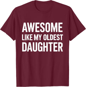 Awesome like my oldest daughter fathers day T-Shirt - T-Shirt | Maroon