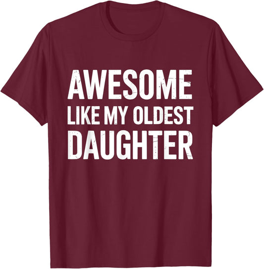 Awesome like my oldest daughter fathers day T-Shirt - T-Shirt | Maroon