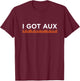 I GOT AUX: Short Sleeve in Black T-Shirt - T-Shirt | Maroon