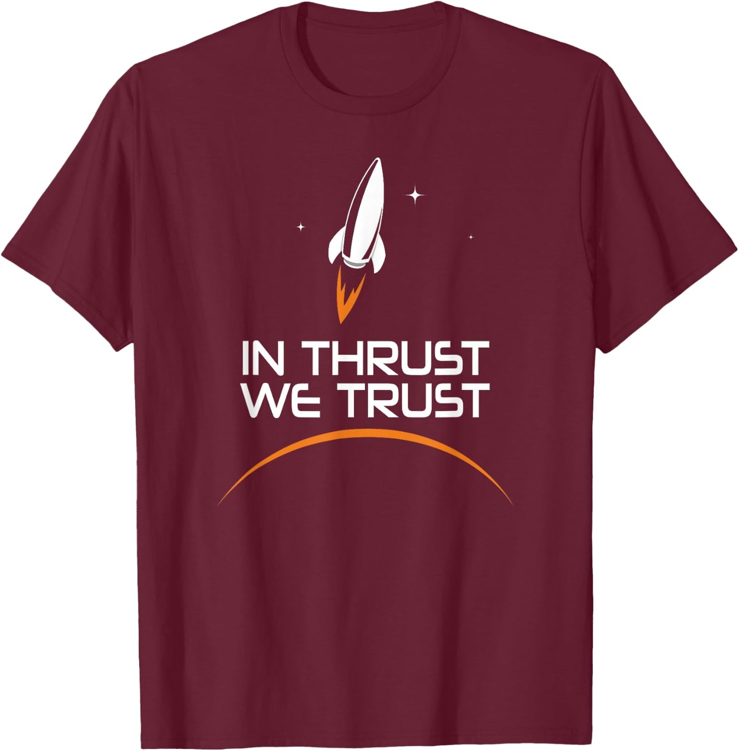 In Thrust We Trust Spaceship Rocket Space Exploration T-Shirt - T-Shirt | Maroon