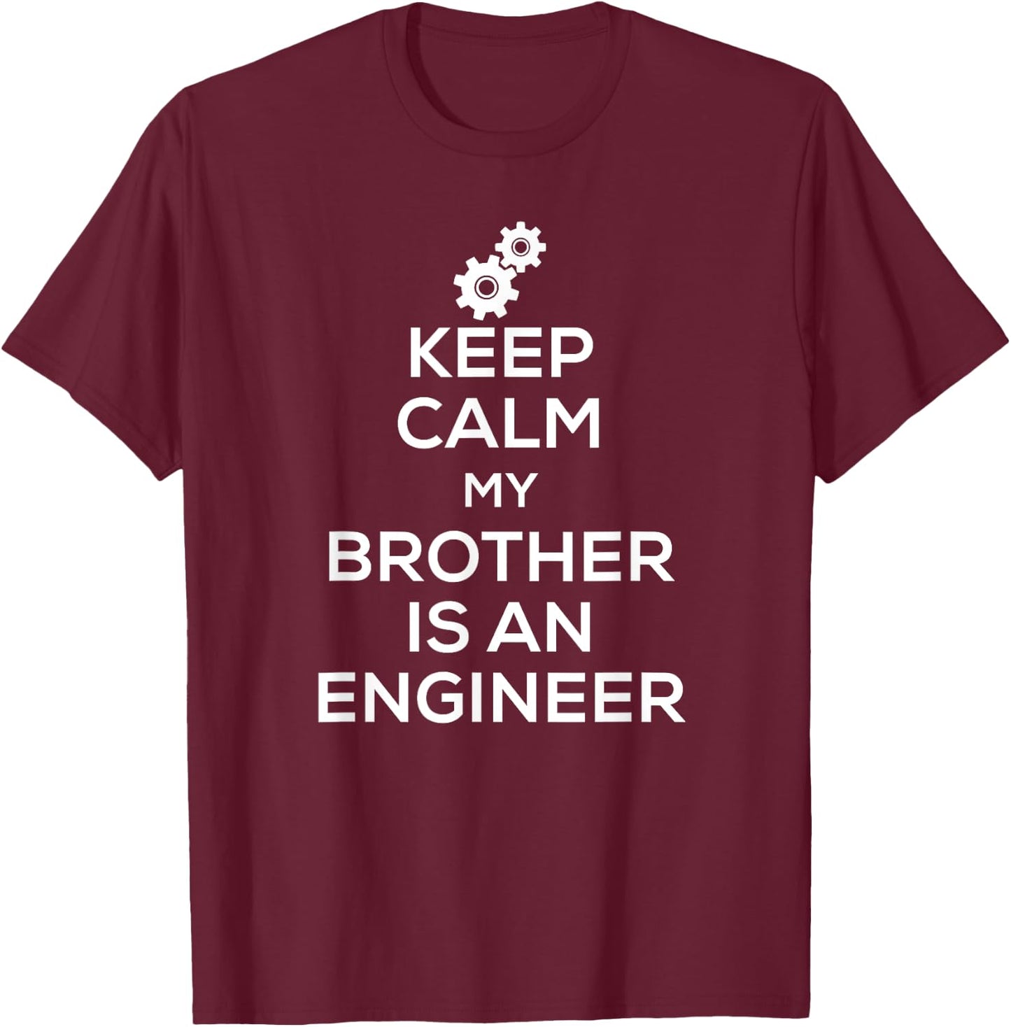 Keep Calm Engineer Brother for Brother Sister T-Shirt - T-Shirt | Maroon