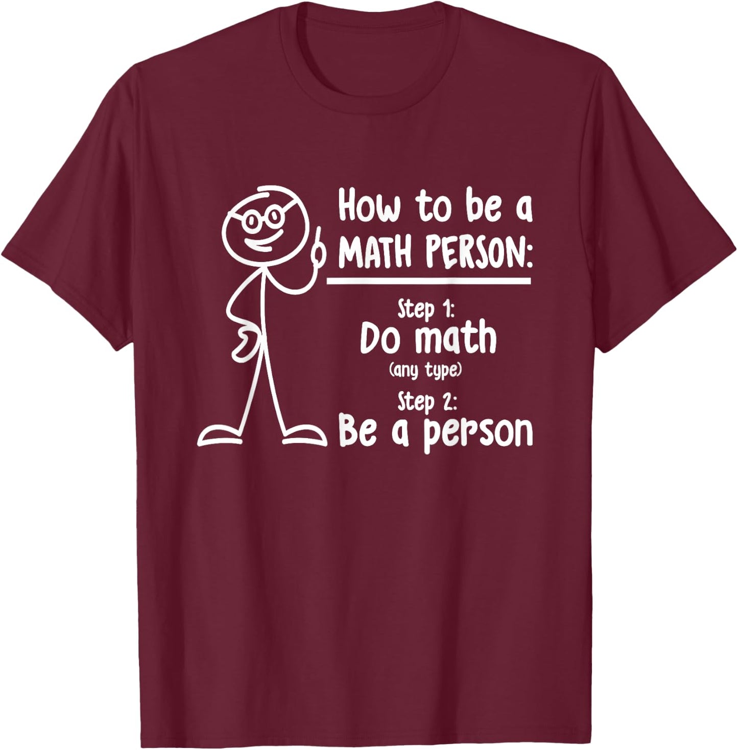 How To Be A Math Person Math Teacher T-Shirt - T-Shirt | Maroon