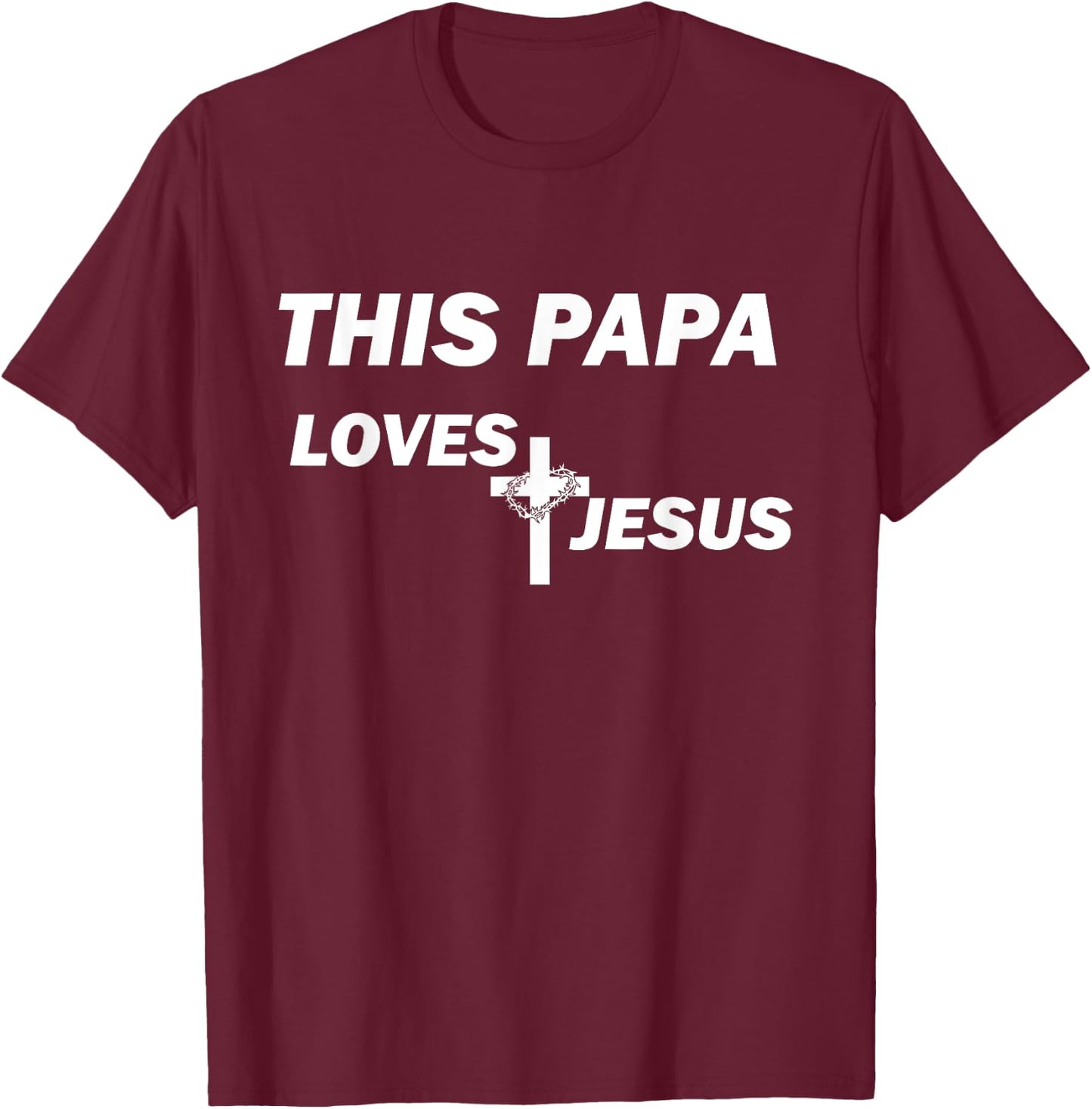 This Papa Loves Jesus T-Shirt - T-Shirt | Maroon