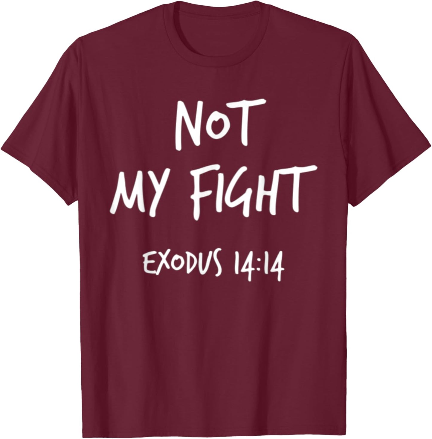 Not My Fight Exodus 14:14 Christian Bible Verse Faith Gift T-Shirt - T-Shirt | Maroon