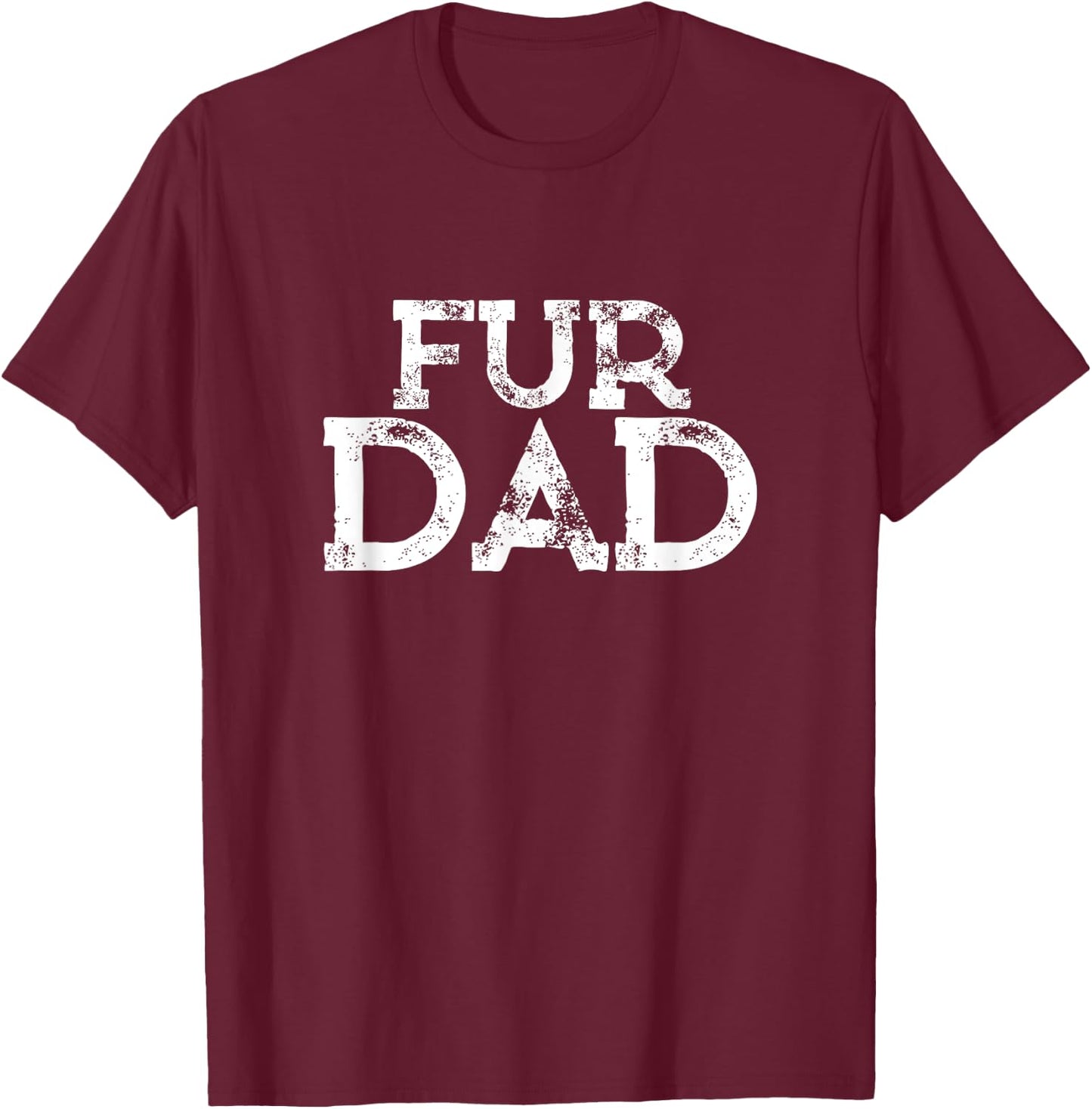 Fur Dad Shirt | Father's Day Gifts from Daughter T-Shirt - T-Shirt | Maroon