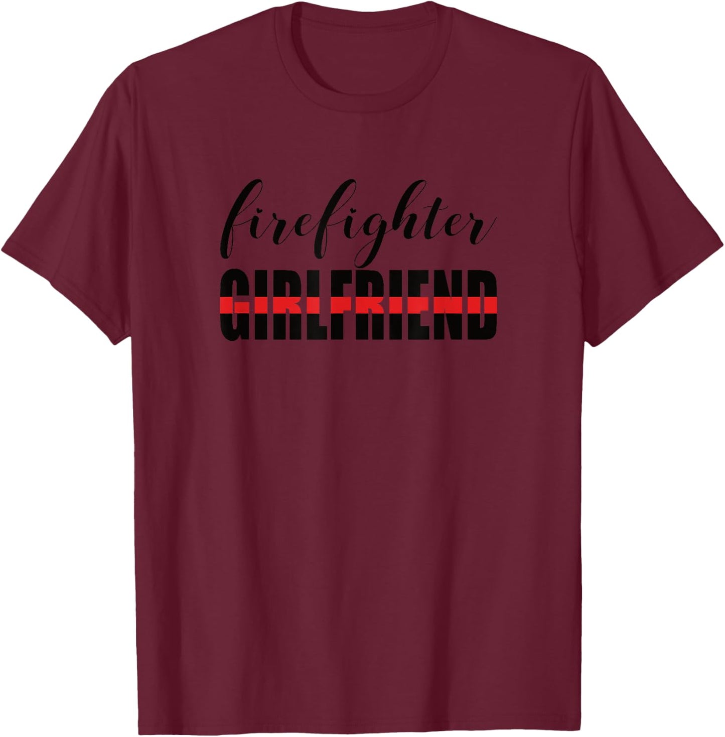 Firefighter Girlfriend - Thin Red Line Fireman Love T-Shirt - T-Shirt | Maroon