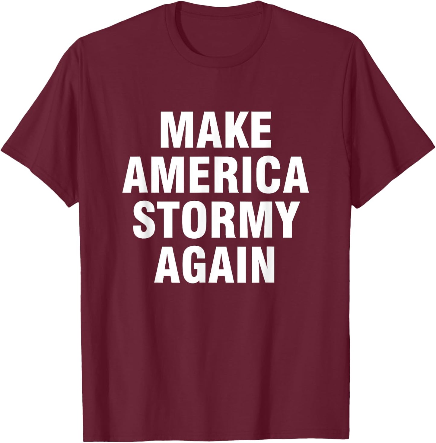 Make America Stormy Again T-Shirt - T-Shirt | Maroon