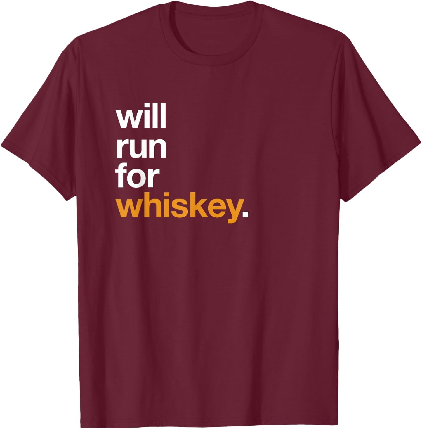 Will Run For Whiskey - Funny Running Drinking Shirt T-Shirt - T-Shirt | Maroon