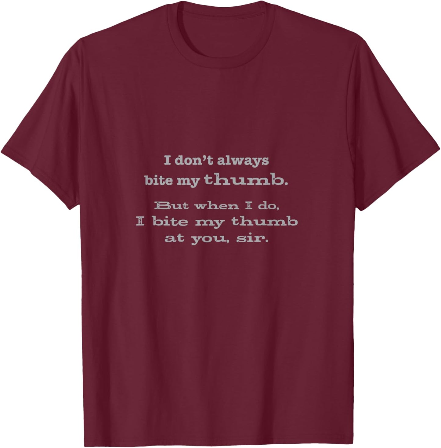 Funny Shakespeare R&J - I bite my thumb at you T-Shirt - T-Shirt | Maroon