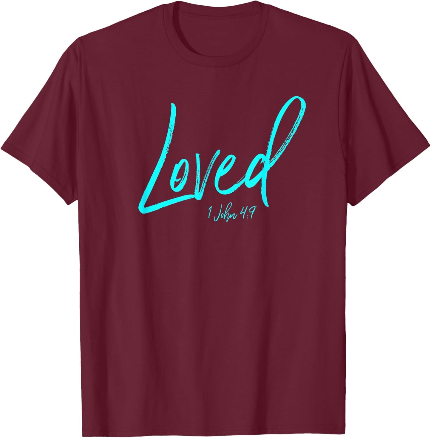 I Am Loved Shirt John 4:9 Christian Christ Esteem Identity T-Shirt - T-Shirt | Maroon