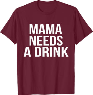 Funny Mom design Mama Needs A Drink Parent Gift T-Shirt - T-Shirt | Maroon