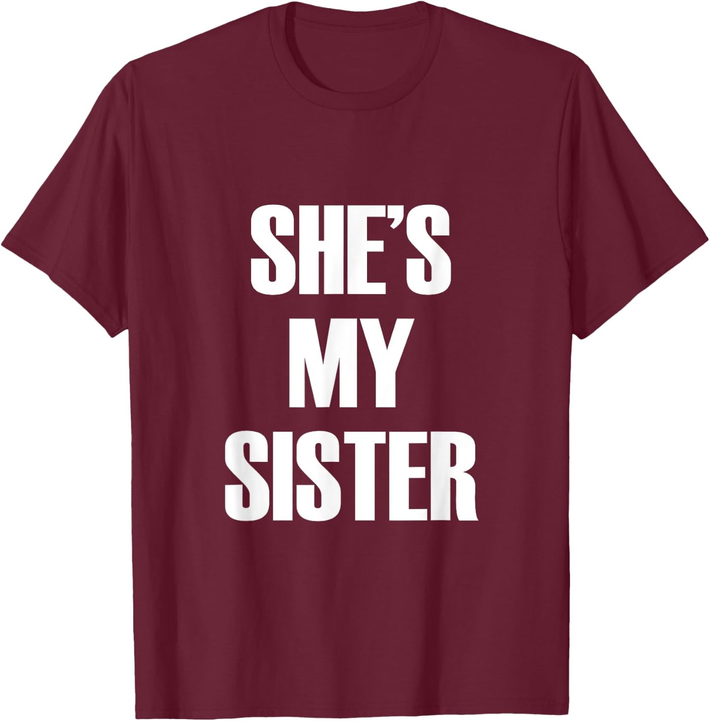 She's My Sister T-Shirt - T-Shirt | Maroon