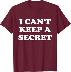 I Can't Keep A Secret T-Shirt - T-Shirt | Maroon