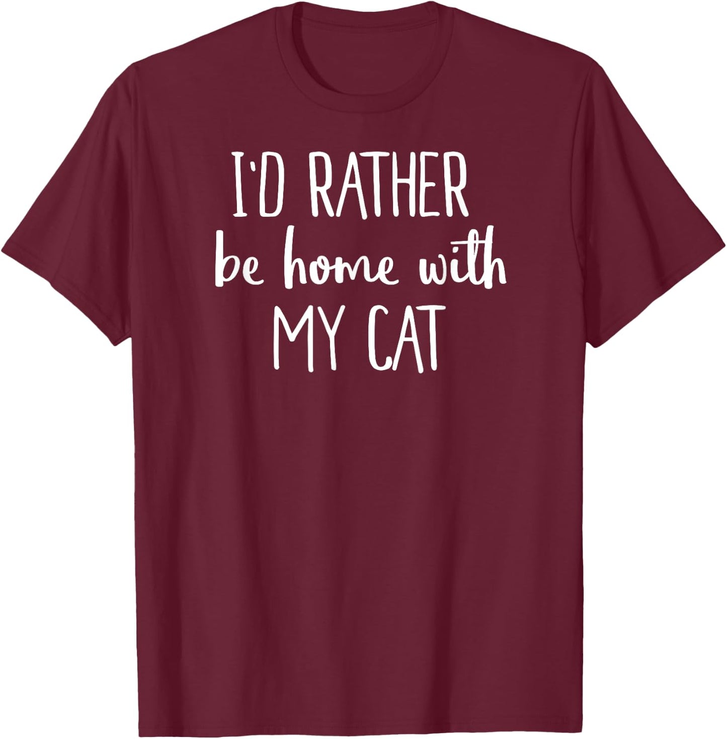 I'd Rather Be At Home With My Cat Shirt Kitten Shirt T-Shirt - T-Shirt | Maroon