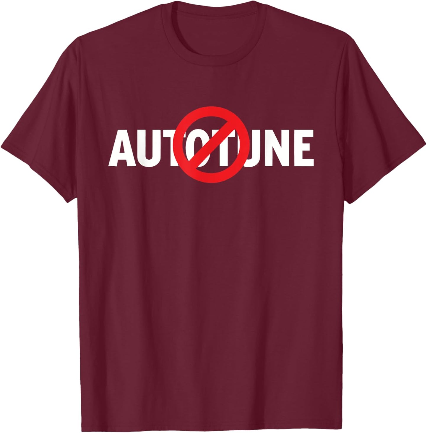 No Autotune True Singers T-Shirt - T-Shirt | Maroon